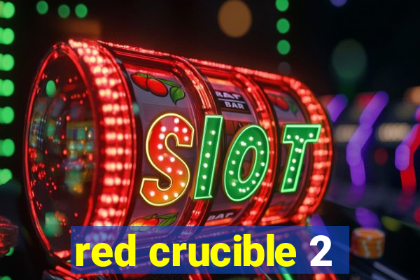 red crucible 2